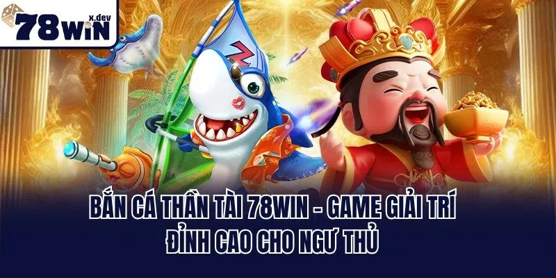 ban ca than tai 78win